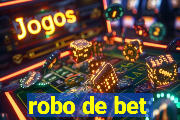 robo de bet